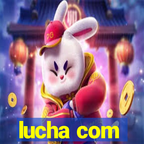 lucha com
